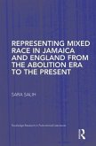 Representing Mixed Race in Jamaica and England from the Abolition Era to the Present