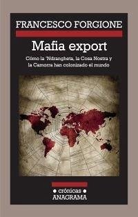 Cover Mafia export. Cómo la 'Ndrangheta, la Cosa Nostra y la Camorra han colonizado el mundo