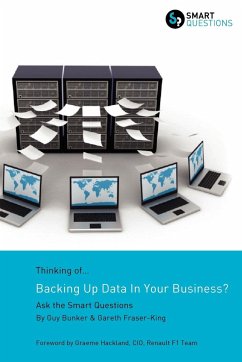 Thinking of...Backing Up Data In Your Business? Ask the Smart Questions - Bunker, Guy; Fraser-King, Gareth