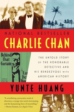 Charlie Chan: The Untold Story of the Honorable Detective and His Rendezvous with American History - Huang, Yunte (University of California, Santa Barbara)