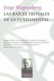 Las raíces triviales de lo fundamental Las raíces triviales de lo fundamental