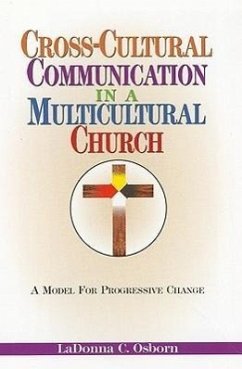Cross-Cultural Communication in a Multicultural Church: A Model for Progressive Change - Osborn, LaDonna C.