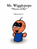 Mr. Wigglypops &quote;Pieces of Me&quote;