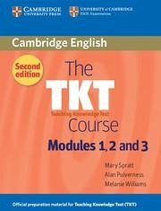 The TKT Course Modules 1, 2 and 3 - Pulverness, Alan; Spratt, Mary; Williams, Melanie