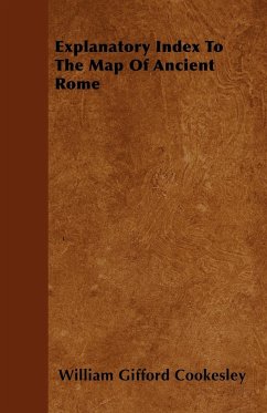 Explanatory Index To The Map Of Ancient Rome - Cookesley, William Gifford