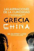 Las aspiraciones de la curiosidad : la comprensión del mundo en la Antigüedad : Grecia y China