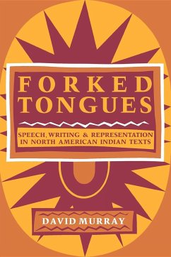 Forked Tongues: Speech, Writing and Representation in North American Indian Texts - Murray, David