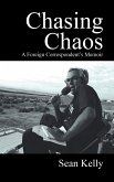Chasing Chaos: A Foreign Correspondent's Memoir