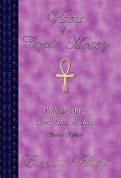 Visions of a Cryptic Mystery, Volume One: Love, Loss, and Life - Philops, Eternity