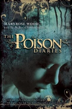 The Poison Diaries - Wood, Maryrose; The Duchess Of Northumberland