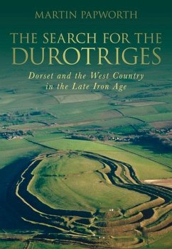 The Search for the Durotriges - Papworth, Martin