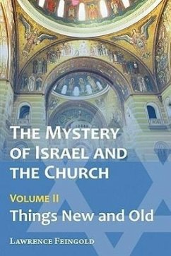 The Mystery of Israel and the Church, Vol. 2: Things New and Old - Feingold, Lawrence