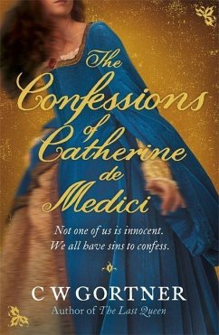 The Confessions of Catherine de Medici - Gortner, C W