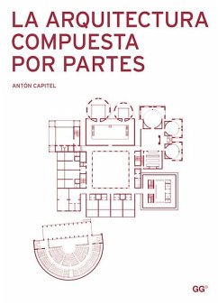 La Arquitectura Compuesta Por Partes - Capitel, Anton