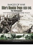 Hitler's Mountain Troops 1939-1945: The Gebirgsjager