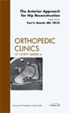 The Anterior Approach for Hip Reconstruction, an Issue of Orthopedic Clinics