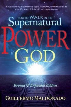 How to Walk in the Supernatural Power of God - Maldonado, Guillermo