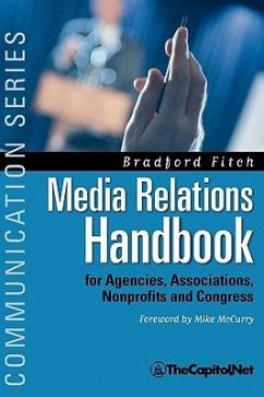 Media Relations Handbook: For Agencies, Associations, Nonprofits and Congress - The Big Blue Book - Fitch, Bradford