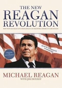 The New Reagan Revolution: How Ronald Reagan's Principles Can Restore America's Greatness - Reagan, Michael