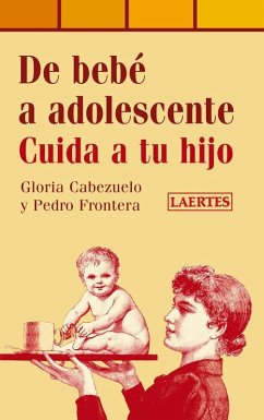 De bebé a adolescente : cuida a tu hijo - Cabezuelo, Gloria; Frontera, Pedro