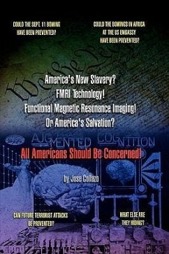 America's New Slavery? FMRI Technology! Functional Magnetic Resonance Imaging! Or America's Salvation? All Americans Should Be Concerned! - Collazo, Jose