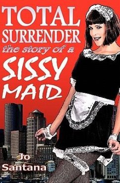 Total Surrender: The Story of a Sissy Maid - Santana, Jo