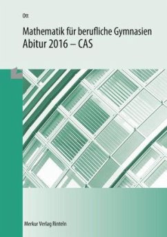 Mathematik für berufliche Gymnasien, Abitur 2016 - CAS, Baden-Württemberg - Ott, Roland