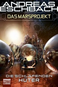 Die schlafenden Hüter / Marsprojekt Bd.5 - Eschbach, Andreas