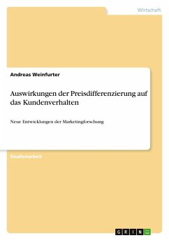 Auswirkungen der Preisdifferenzierung auf das Kundenverhalten - Weinfurter, Andreas