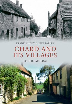 Chard and Its Villages Through Time - Huddy, Frank; Farley, Jeff