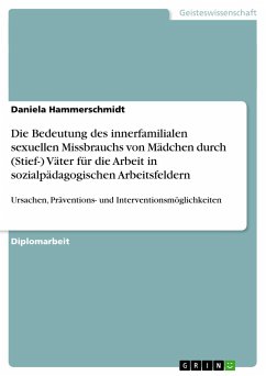 Die Bedeutung des innerfamilialen sexuellen Missbrauchs von Mädchen durch (Stief-) Väter für die Arbeit in sozialpädagogischen Arbeitsfeldern - Hammerschmidt, Daniela