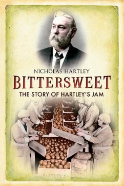 Bittersweet: The Story of Hartley's Jam - Hartley, Nicholas