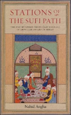 Stations of the Sufi Path: The 'One Hundred Fields' (Sad Maydan) of Abdullah Ansari of Herat - Ansari, Abdullah; Ansari of Heart, Abdullah