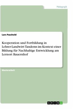 Kooperation und Fortbildung in Lehrer-Landwirt-Tandems im Kontext einer Bildung für Nachhaltige Entwicklung am Lernort Bauernhof - Paschold, Lars