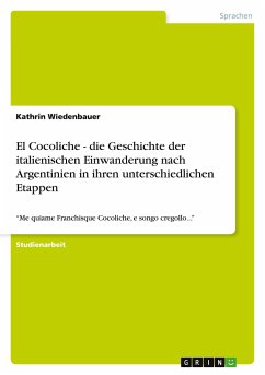 El Cocoliche - die Geschichte der italienischen Einwanderung nach Argentinien in ihren unterschiedlichen Etappen - Wiedenbauer, Kathrin
