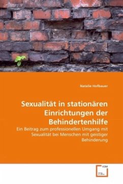 Sexualität in stationären Einrichtungen der Behindertenhilfe