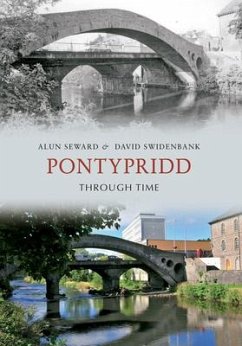 Pontypridd Through Time - Seward, Alun; Swidenbank, David