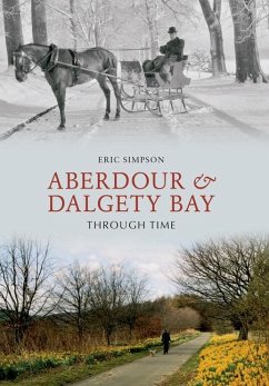 Aberdour and Dalgety Bay Through Time - Simpson, Eric