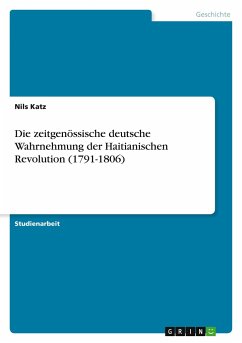Die zeitgenössische deutsche Wahrnehmung der Haitianischen Revolution (1791-1806)