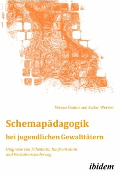 Schemapädagogik bei jugendlichen Gewalttätern - Damm, Marcus;Werner, Stefan