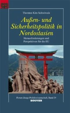 Außen- und Sicherheitspolitik in Nordostasien - Schreiweis, Thorsten Kim