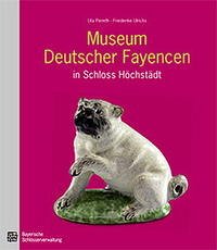 Museum Deutscher Fayencen in Schloss Höchstädt mit CD-Rom - Piereth, Uta; Ullrichs, Friederike