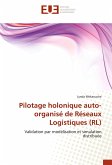 Pilotage holonique auto-organisé de Réseaux Logistiques (RL) Pilotage holonique auto-organisé de Réseaux Logistiques (RL)