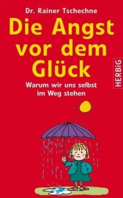 Die Angst vor dem Glück - Tschechne, Rainer