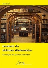 Handbuch der biblischen Glaubenslehre - Baral, Karl