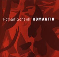 Roman Scheidl – Romantik - Scheidl, Roman