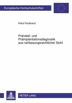 Pränatal- und Präimplantationsdiagnostik aus verfassungsrechtlicher Sicht - Ferdinand, Petra