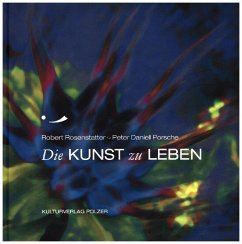 Die Kunst zu leben - Porsche, Peter Daniell;Rosenstatter, Robert