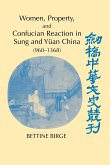 Women, Property, and Confucian Reaction in Sung and Yuan China (960 1368)