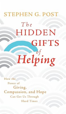 The Hidden Gifts of Helping - Post, Stephen G